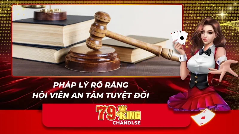 Cơ sở pháp lý rõ ràng an tâm tuyệt đối tại 79king
